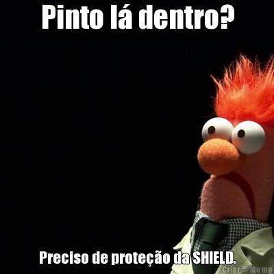 Pinto l� dentro? Preciso de prote��o da SHIELD.