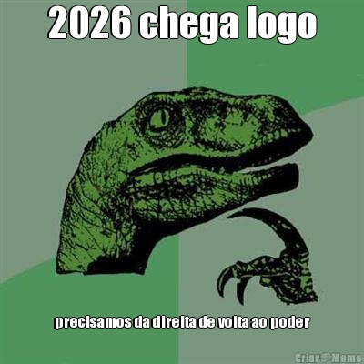 2026 chega logo precisamos da direita de volta ao poder