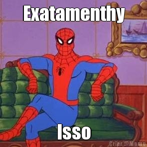 Exatamenthy Isso
