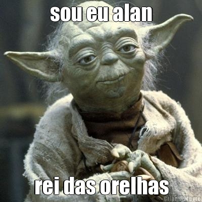 sou eu alan rei das orelhas