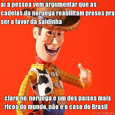 a� a pessoa vem argumentar que as
cadeias da noruega reabilitam presos pra
ser a favor da saidinha claro n�, noruega � um dos pa�ses mais
ricos do mundo, n�o � o caso do Brasil