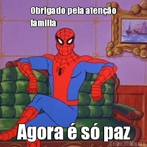 Obrigado pela aten��o
familia Agora � s� paz