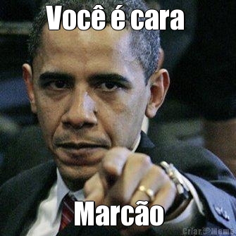 Voc� � cara  Marc�o