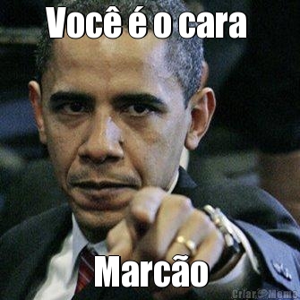 Voc� � o cara  Marc�o