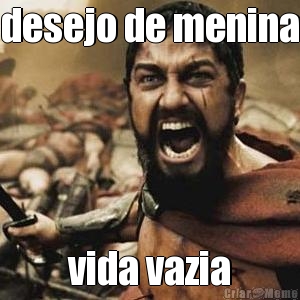 desejo de menina vida vazia