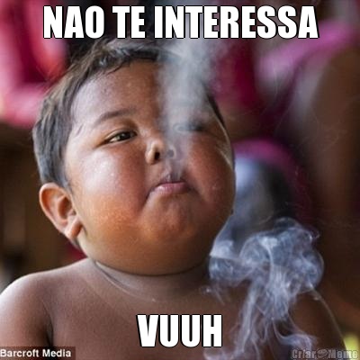 NAO TE INTERESSA VUUH