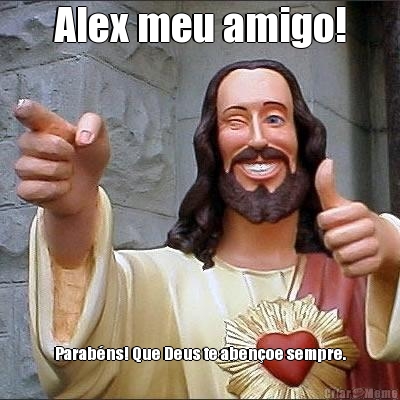 Alex meu amigo! Parab�ns! Que Deus te aben�oe sempre.