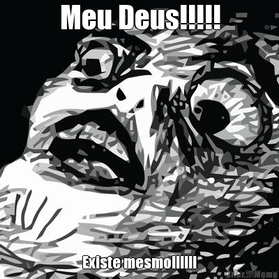 Meu Deus!!!!! Existe mesmo!!!!!!
