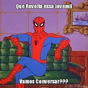 Que Revolta essa Jovem!! Vamos Conversar???
