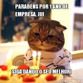 PARAB�NS POR 1 ANO DE
EMPRESA, JU! SIGA DANDO O SEU MELHOR!