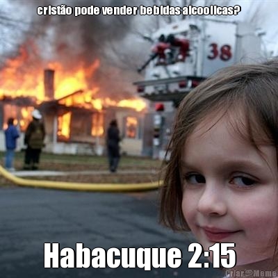 crist�o pode vender bebidas alcoolicas? Habacuque 2:15
