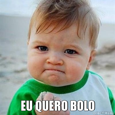  EU QUERO BOLO