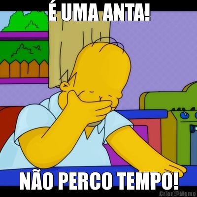 � UMA ANTA! N�O PERCO TEMPO!