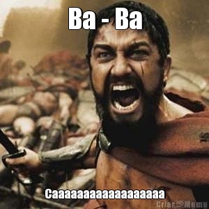 Ba - Ba Caaaaaaaaaaaaaaaaaa