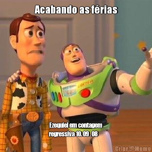 Acabando as f�rias Ezequiel em contagem
regressiva 10. 09 . 08