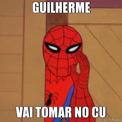 GUILHERME VAI TOMAR NO CU