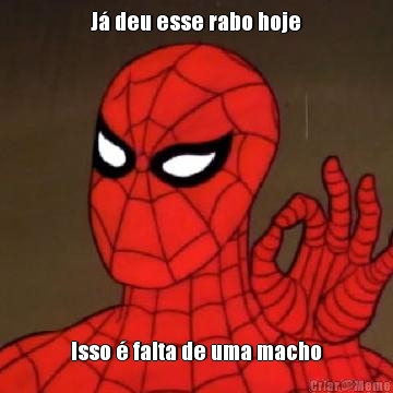 J� deu esse rabo hoje Isso � falta de uma macho