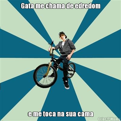 Gata me chama de edredom e me toca na sua cama
