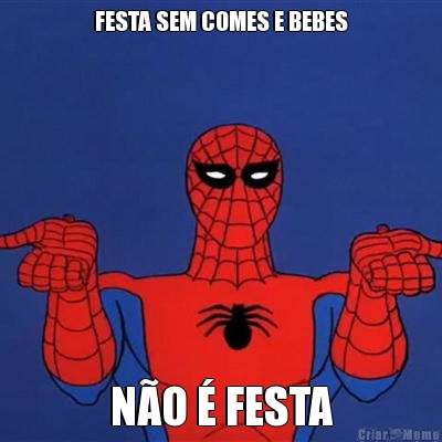 FESTA SEM COMES E BEBES N�O � FESTA