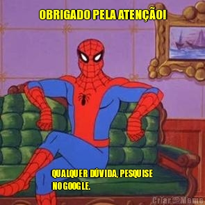 OBRIGADO PELA ATEN��O! QUALQUER D�VIDA, PESQUISE
NO GOOGLE.