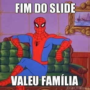 FIM DO SLIDE VALEU FAM�LIA