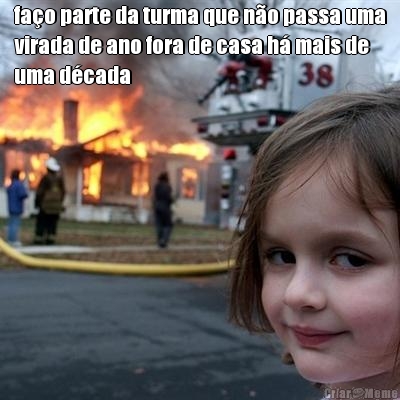 fa�o parte da turma que n�o passa uma
virada de ano fora de casa h� mais de
uma d�cada 