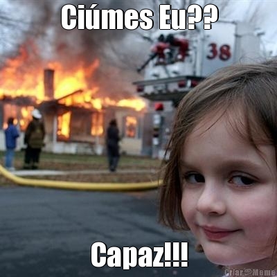 Ci�mes Eu?? Capaz!!!