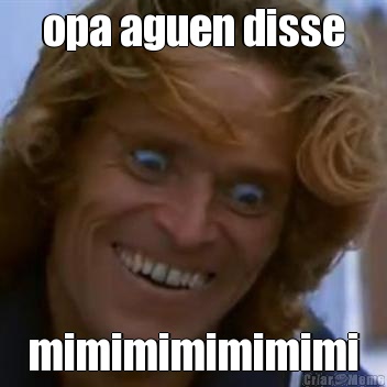 opa aguen disse mimimimimimimi