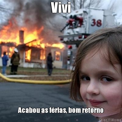 Vivi Acabou as f�rias, bom retorno
