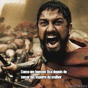  Como um homem fica depois de
tomar um esporro da mulher 