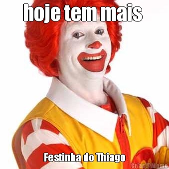 hoje tem mais  Festinha do Thiago