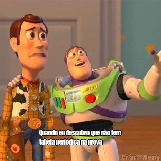  Quando eu descubro que n�o tem
tabela peri�dica na prova