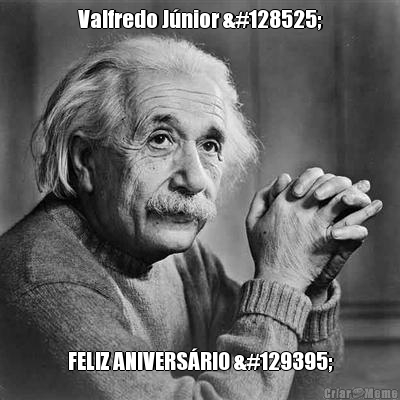 Valfredo J�nior 😍 FELIZ ANIVERS�RIO 🥳