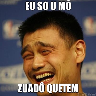 EU SO U M� ZUAD� QUETEM