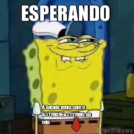 ESPERANDO  A Safada senta com o
👌🏻 na
rola 