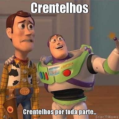 Crentelhos Crentelhos por toda parte...