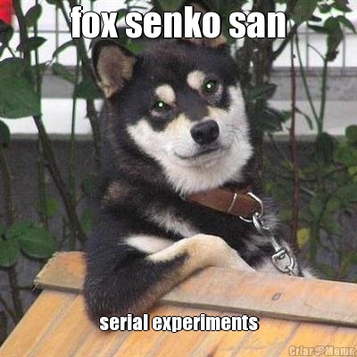 fox senko san serial experiments