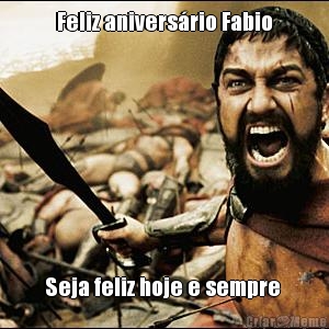 Feliz anivers�rio Fabio Seja feliz hoje e sempre 