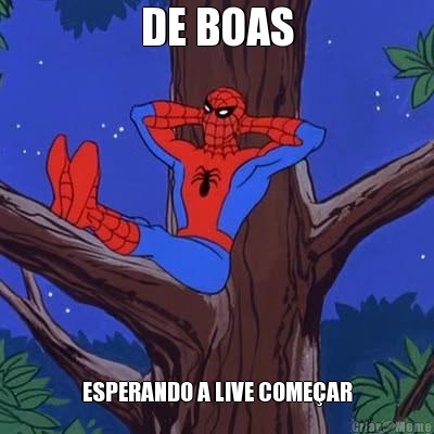 DE BOAS ESPERANDO A LIVE COME�AR