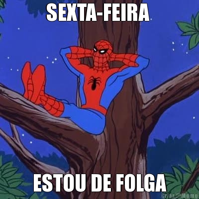 SEXTA-FEIRA  ESTOU DE FOLGA