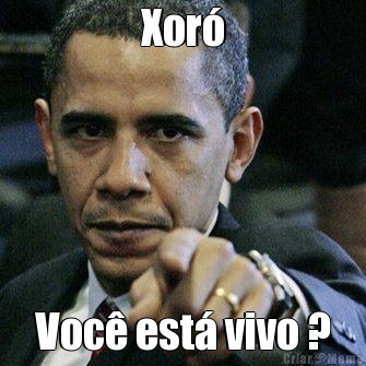Xor� Voc� est� vivo ?