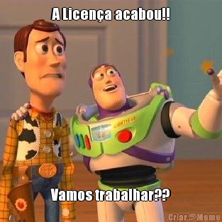 A Licen�a acabou!! Vamos trabalhar??