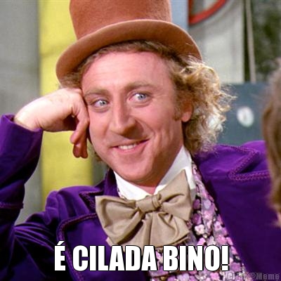  � CILADA BINO!