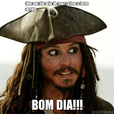 Que seu dia seja de mar calmo e bons
ventos... BOM DIA!!!
