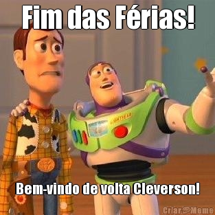 Fim das F�rias! Bem-vindo de volta Cleverson!