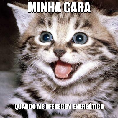 MINHA CARA QUANDO ME OFERECEM ENERG�TICO