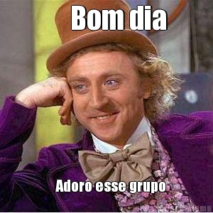       Bom dia      Adoro esse grupo 