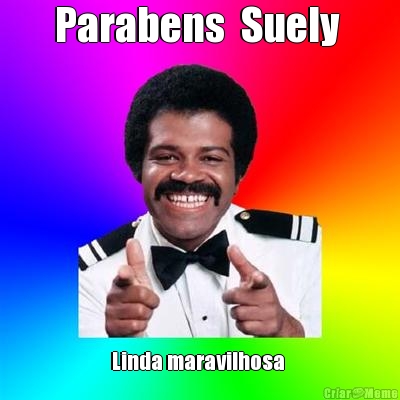 Parabens  Suely  Linda maravilhosa 