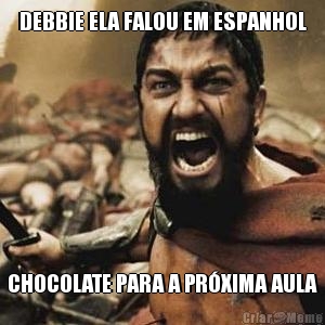 DEBBIE ELA FALOU EM ESPANHOL CHOCOLATE PARA A PR�XIMA AULA