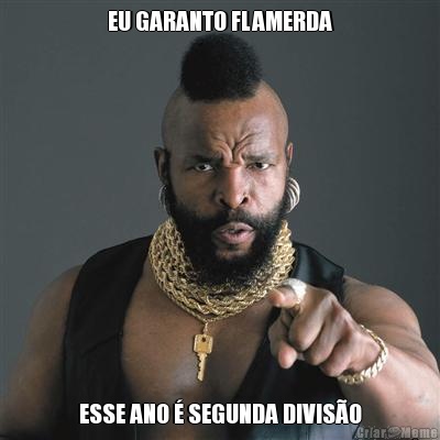 EU GARANTO FLAMERDA ESSE ANO � SEGUNDA DIVIS�O